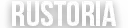 Rustoria™